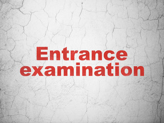 Education concept: Entrance Examination on wall background