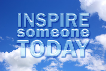 Inspire someone today word on blue sky