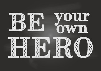 Motivational lettering. Be your own hero. Vector.