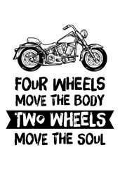 Four wheels move the body Two wheels move the soul