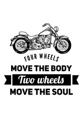 Four wheels move the body Two wheels move the soul