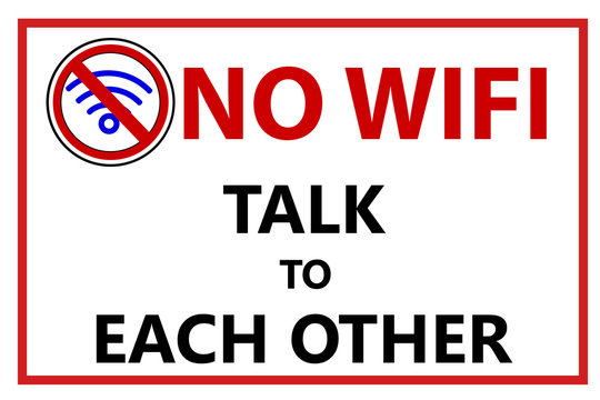 Label, Sticker or sign for No Free Internet Connection, and Please Talk To Each Other at This Area
