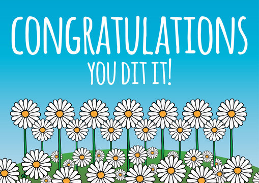 Congratulations, you did it! card/poster. Contains daisy flowers on a green hill, and blue sky background. Fresh, optimistic, natural theme. Vector.