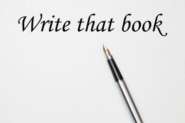 Obraz premium Fountain pen on Write that book