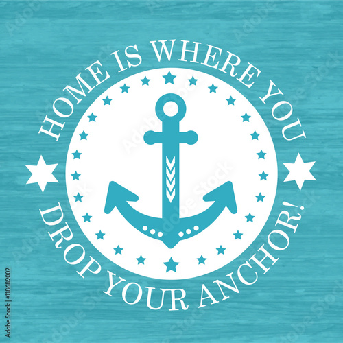 "HOME IS WHERE YOU DROP YOUR ANCHOR" Stockfotos und lizenzfreie