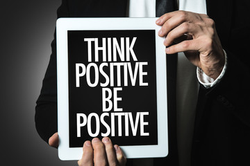 Think Positive Be Positive