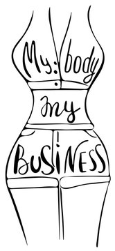 My body my business. Feminism quote, woman motivational slogan. Feminist saying. Brush lettering.  Vector design.