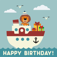 Happy birthday! Funny lion on the ship with birthday gift. Birthday card.