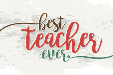 Best teacher ever Fashionable calligraphy. Excellent gift card to the 's Day. Vector illustration on a light gray background with smear of dye ink. Elements for design. 