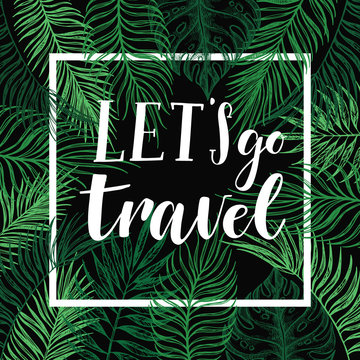 Hand drawn vector illustration - Let's go travel. Summer tropic
