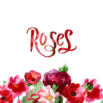 Hand drawn poster in watercolor with roses and flower on it. Could be used for: romantic decoration, background for cards, wedding or greeting.