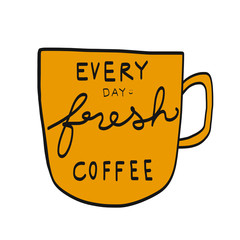Every day fresh coffee word on coffee cup illustration