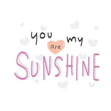 You are my sunshine word illustration on white background