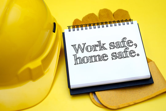 Work Safe, Home Safe. Safety & Health at Workplace Concepts.
