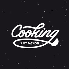 Cooking is my passion lettering poster. Vector vintage illustration.