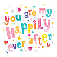 You are my happily ever after Valentine typography wedding love romance decor