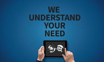 WE UNDERSTAND YOUR NEEDS
