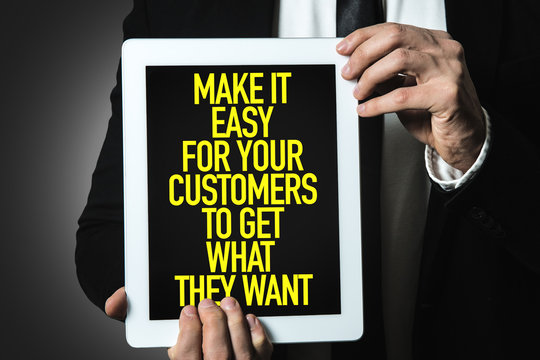 Make It Easy For Your Customer To Get What They Want