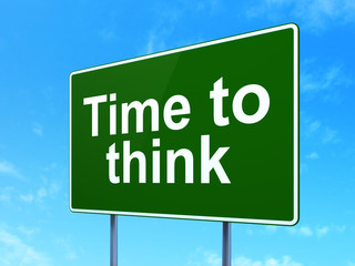 Time concept: Time To Think on road sign background
