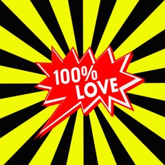 one hundred percent love red Speech bubbles white wording on Striped sun yellow-Black background