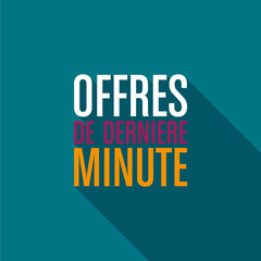 offre derni&egrave;re minute
