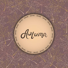 Autumn background with text. Maple leaves. Autumn badges logos and labels. Vintage vector