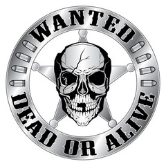 Wanted Dead or Alive is an illustration of a sheriff style badge with star and ragged skull and wanted dead or alive text.