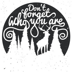 Vintage vector motivational hand drawn lettering poster. Don't forget who you are. Typography art with deer and forest. 
