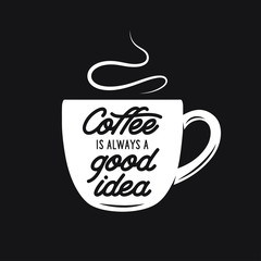 Coffee cup vintage vector illustration with quote.