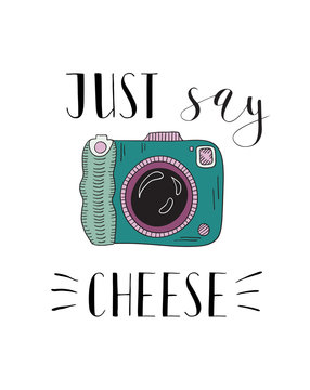 Photo camera with lettering - Just say cheese. Hand drawn illustration.