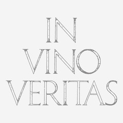 In Vino Veritas. The Truth Is In Wine. Quote lettering. Roman Classic Alphabet with a Method of Geometrical Construction for Large Letters. 