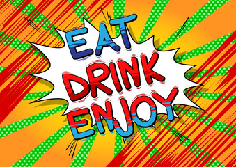 Eat Drink Enjoy - Comic book style word.