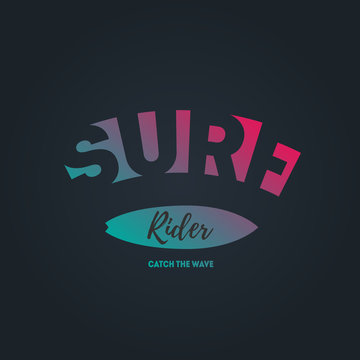 Surf Rider - Surfing artwork with inscription Catch the wave. Or