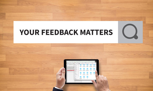YOUR FEEDBACK MATTERS