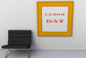 LABOR DAY, message on picture frame, chair in an empty room, 3D rendering