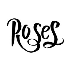 Roses hand lettering in vector. Could be used for: mugs, t-shirts, postcards, invitations and decoration.