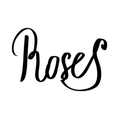Roses hand lettering in vector. Could be used for: mugs, t-shirts, postcards, invitations and decoration.