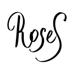 Roses hand lettering in vector. Could be used for: mugs, t-shirts, postcards, invitations and decoration.