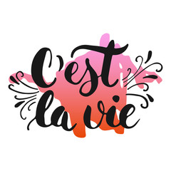 C'est la vie - hand drawn lettering phrase that's life in French, isolated on the white background with colorful sketch element. Fun ink inscription for photo overlays, greeting card or poster design