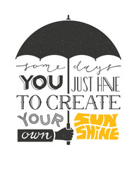 Poster with hand holding umbrella and text lettering. Typographic background with motivation quote.