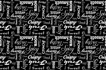 Seamless pattern with writings: delicious, tasty, crispy, crunchy, bitter, sour, sweet, salty, yummy, fresh, smooth, creamy, spicy, nice, tender, smoky, flavory. Black background.