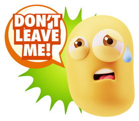 3d Rendering Sad Character Emoticon Expression saying Don't Leav