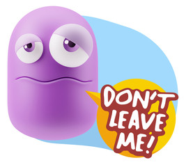 3d Rendering Sad Character Emoticon Expression saying Don't Leav