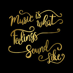 Fototapeta na wymiar Music Is What Feelings Sound Like.