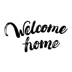 Welcome home hand written calligraphy lettering for greeting card or poster.