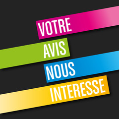 votre avis nous int&eacute;resse