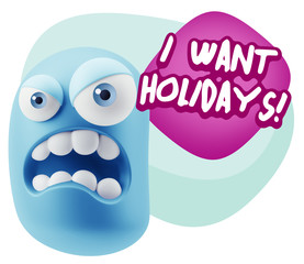 3d Illustration Angry Face Emoticon saying I Want Holidays with