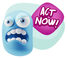 3d Illustration Angry Face Emoticon saying Act Now with Colorful
