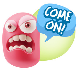 3d Illustration Angry Face Emoticon saying Come On with Colorful