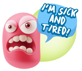 3d Illustration Angry Face Emoticon saying I'm Sick and Tired wi